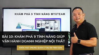 Bài 10 Khám phá 9 tính năng của myXteam giúp công ty nội thất quản lý dự án tinh gọn [upl. by Cochran662]