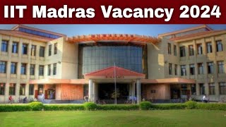 IIT Madras Recruitment 2024  IIT Madras Vacancy 2024  IIT Job News [upl. by Brooking]