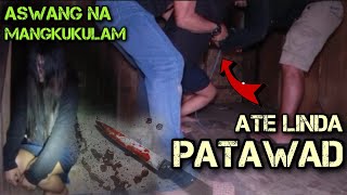 Ate Linda Dika Namin Susukoan Patawarin mo Kami Dalawang Aswang Sumalakay sa amin Grabi Na ito [upl. by Pettifer]