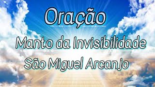 ORAÇÃO DO MANTO DA INVISIBILIDADE SÃO MIGUEL ARCANJO [upl. by Yakcm]