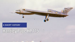 Handley Page HP115  A Short History [upl. by Linson495]