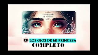 Los Ojos de Mi Princesa de Carlos Cuauhtémoc Sánchez  Audiolibro Completo en español  Voz humana [upl. by Halak301]