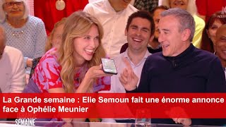 La Grande semaine  Elie Semoun fait une énorme annonce face à Ophélie Meunier [upl. by Aig850]