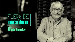 FUERA DE MICRÓFONO  Alfredo Amestoy [upl. by Crowe]