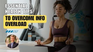 Overcome Information Overload 5 Essential Health Habits [upl. by Ailedroc476]