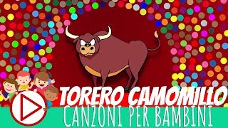 TORERO CAMOMILLO 🐂  Canzoni per Bambini 🎈 [upl. by Rombert]