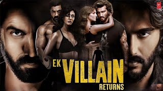 Ek Villain Return Full Movie Explanation Hindi  John Abraham  Arjun Kapoor  Disha Patani [upl. by Carmella]