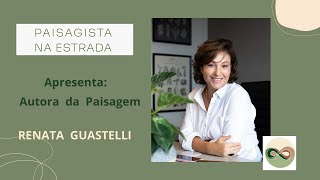 Autora de Paisagem  Renata Guastelli  São Paulo  Paisagista na Estrada [upl. by Htebzil906]