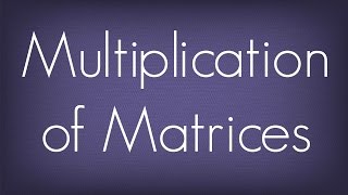 Introduction To Multiplication Of Matrices  Matrices  Maths Algebra [upl. by Hendrick]