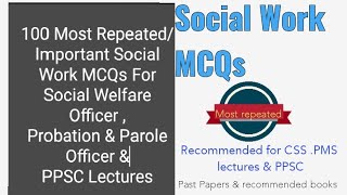 Top 100 Most RepeatedImportant Social Work MCQs for PPSC LecturersSWO amp Probation Officer [upl. by Stinson998]