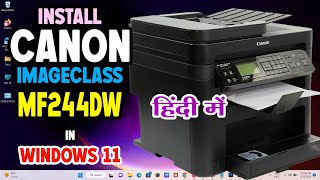 How to Download amp Install Canon ImageCLASS MF244DW Printer Driver in Windows 11  Hindi [upl. by Ellinger566]