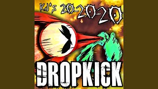 KJs 20 20 20 Dropkick [upl. by Froemming]