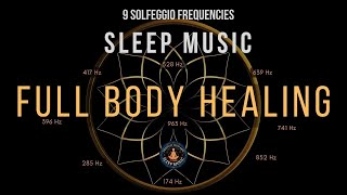 BLACK SCREEN SLEEP MUSIC ☯ All 9 solfeggio frequencies ☯ Full body Healing [upl. by Dermot41]