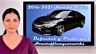 Honda Civic Modelos 2016 al 2021 Defectos fallas revisiones y problemas comunes [upl. by Halsted]