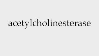 How to Pronounce acetylcholinesterase [upl. by Saied479]