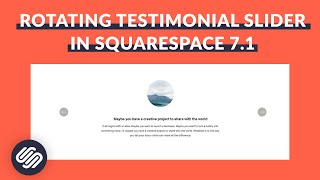 Rotating Testimonial Slider in Squarespace 71 [upl. by Urata]