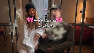 🎀Preferata mea🎀 ep6 [upl. by Ramsden]