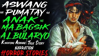 ASWANG NA PUMATAY SA ANAK NG MABAGSIK NA ALBULARYO  Kwentong Aswang  True Story [upl. by Rothenberg238]