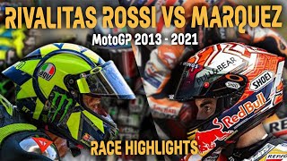 ROSSI VS MARQUEZ DUEL RIVALITAS MOTOGP 2013  2021 HIGHLIGHT [upl. by Ddej]