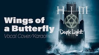 Wings of a Butterfly  HIM KaraokeVocal Cover [upl. by Dalury627]