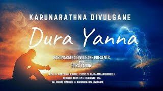 Dura Yanna දුර යන්න Official Lyric Video  Karunarathna Divulgane [upl. by Morse]