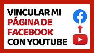 Cómo Vincular mi Página de Facebook con YouTube [upl. by Gilbart474]