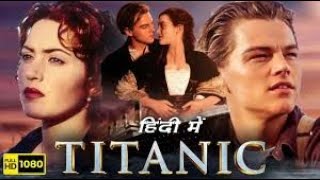 Titanic movie Titenic full movieTitanic 1997 FullMovie  Leonardo DiCaprio Kate Winslet [upl. by Rosenblatt306]