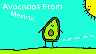 Avocados from Mexico Animation meme￼ [upl. by Adnawal]