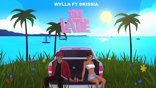 Wylla Feat Drissia  Too Late Official Music [upl. by Nueoras960]