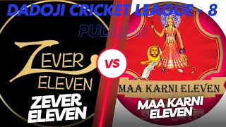 Live ।। 9th Day ।। Zever Eleven VS Maa Karni Eleven।।Dadoji Cricket League8 Pulasar [upl. by Gretna982]