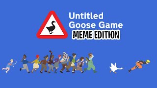 Untitled Goose Game  Meme Edition [upl. by Terrence750]