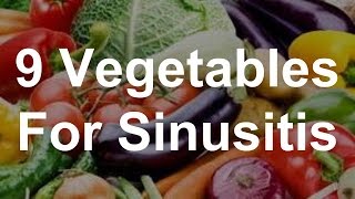 9 Vegetables For Sinusitis  Foods That Help Sinusitis [upl. by Aiyram]