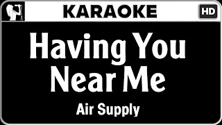 Air Supply  Having You Near Me Karaoke Version  HQ Audio [upl. by Rosmunda985]