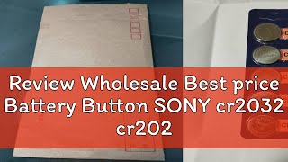 Review Wholesale Best price Battery Button SONY cr2032 cr2025 cr2016 2032 2025 2016 [upl. by Thury]