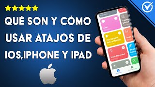 Qué son y cómo usar los ATAJOS de IOS en iPhone iPad e iPod Touch [upl. by Aninaj]