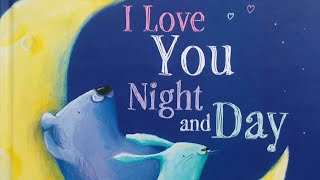 I Love You Night And Day  Bedtime Story Read Aloud [upl. by Hawthorn]