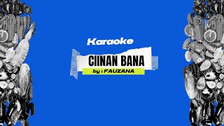 Karaoke CIINAN BANA by FAUZANA Original Instrument  No Vocal [upl. by Kwapong]