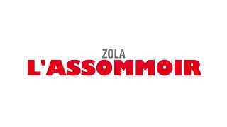 ASSOMMOIR ZOLA [upl. by Esinahs77]