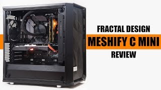 Fractal Design Meshify C Mini Dark TG Casing Review [upl. by Maitland755]