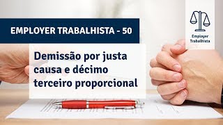 O empregado demitido por justa causa tem direito a receber o décimo terceiro salário proporcional [upl. by Suhploda507]