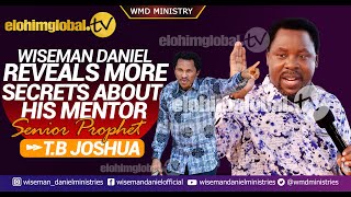 WISEMAN DANIEL REVEALS MORE SECRETS ABOUT HIS MENTOR  SENIOR PROPHET TB JOSHUA [upl. by Sass569]