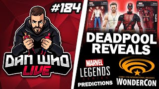 DEADPOOL REVEALS  Marvel Legends WonderCon Predictions  Dan Who Live 184 [upl. by Ebeneser122]