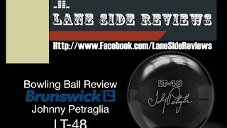 Brunswick Bowling  Johnny Petraglia LT 48  Lane Side Reviews [upl. by Alexandre]