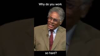 Tom Why Do You Work So Hard  Thomas Sowell shorts [upl. by Narrat874]