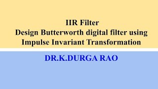 DSP  Design Butterworth digital filter using Impulse Invariant transformation  IIR Filter [upl. by Gurtner]