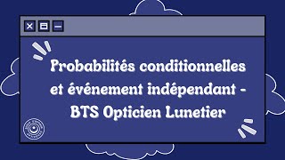 Probabilités conditionnelles et événement indépendant  BTS [upl. by Eiddam702]