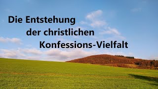 KG 170 Die Entstehung der christlichen KonfessionsVielfalt [upl. by Nolaj]