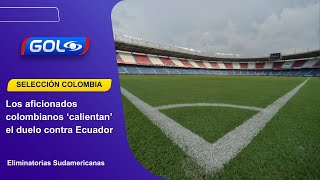 Aficionados colombianos calientan el duelo contra Ecuador por Eliminatorias [upl. by Alveta]