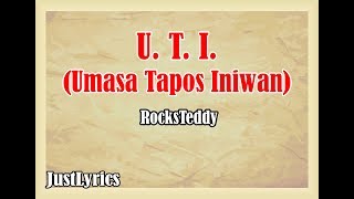 Rocksteddy  U T I Umasa Tapos Iniwan Lyrics [upl. by Toulon]