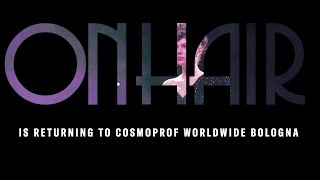 COSMOPROF 2022  On Hair Show returns to Cosmoprof Worldwide Bologna [upl. by Tonjes]